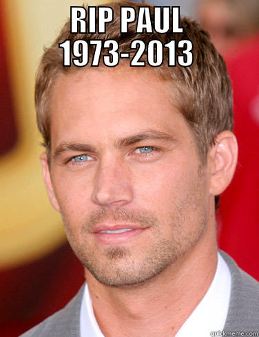 RIP PAUL 1973-2013  Misc