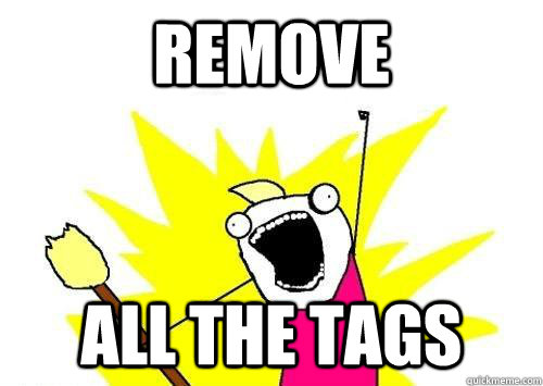 Remove ALL THE Tags  x all the y