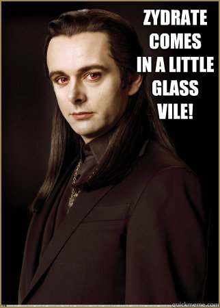 Zydrate
Comes
in a little
Glass
VILE! - Zydrate
Comes
in a little
Glass
VILE!  ZydrateTwilight