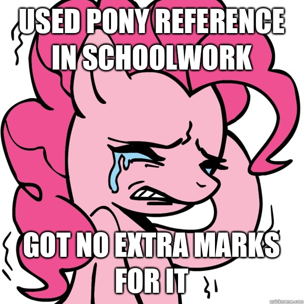 Used pony reference in schoolwork Got no extra marks for it - Used pony reference in schoolwork Got no extra marks for it  First Pony Problem