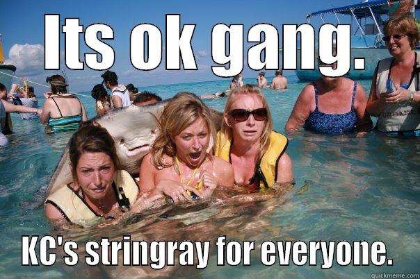 ITS OK GANG. KC'S STRINGRAY FOR EVERYONE. Pervert Stingray
