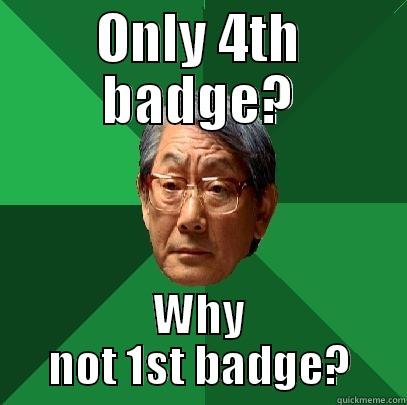 ONLY 4TH BADGE? WHY NOT 1ST BADGE? High Expectations Asian Father