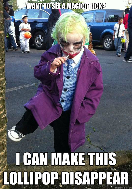 Want to see a magic trick? I can make this lollipop disappear  Joker kid