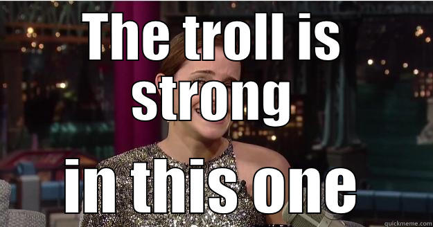 THE TROLL IS STRONG IN THIS ONE Emma Watson Troll