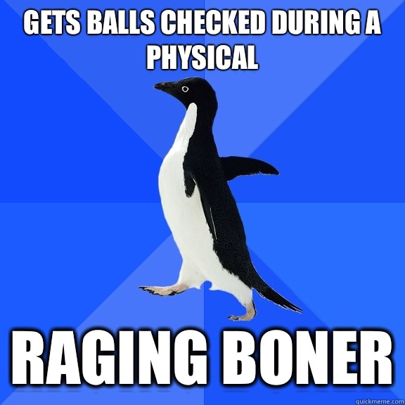 Gets balls checked during a physical Raging boner  Socially Awkward Penguin