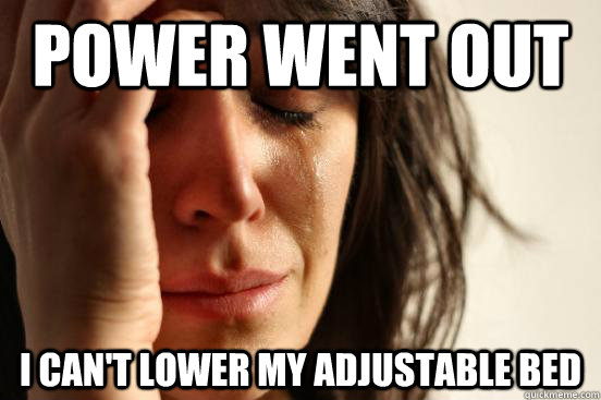 Power went out I can't lower my adjustable bed  First World Problems