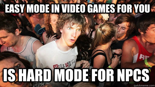 Easy mode in video games for you is hard mode for NPCs  Sudden Clarity Clarence
