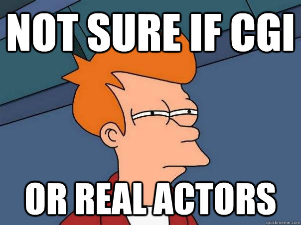 Not sure if CGI Or real actors  Futurama Fry