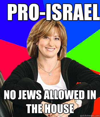 Pro-Israel no jews allowed in the house  Sheltering Suburban Mom