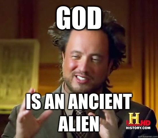 GOD IS AN ANCIENT ALIEN - GOD IS AN ANCIENT ALIEN  Ancient Aliens
