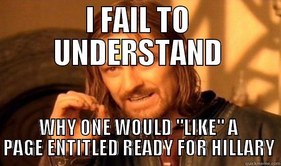 I FAIL TO UNDERSTAND WHY ONE WOULD 