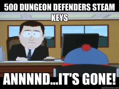 500 dungeon defenders steam keys annnnd...it's gone! - 500 dungeon defenders steam keys annnnd...it's gone!  Misc