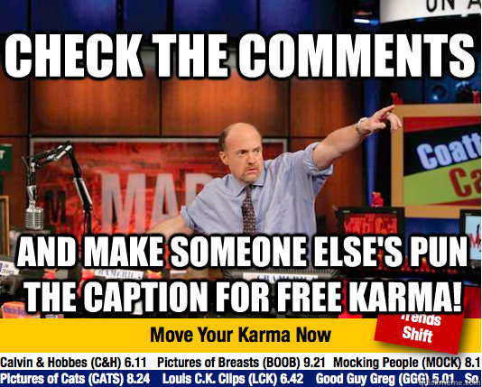 check the comments and make someone else's pun the caption for free karma!  Mad Karma with Jim Cramer