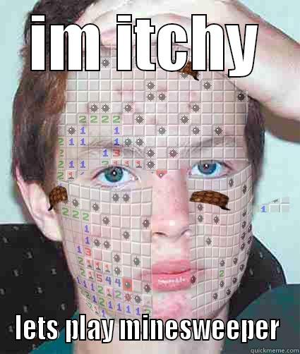 IM ITCHY LETS PLAY MINESWEEPER Misc