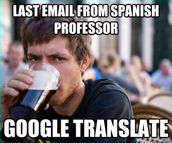 Last email from Spanish professor Google Translate  Virgin College Senior