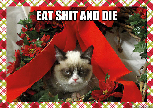eat shit and die   merry christmas