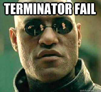 terminator fail   Matrix Morpheus