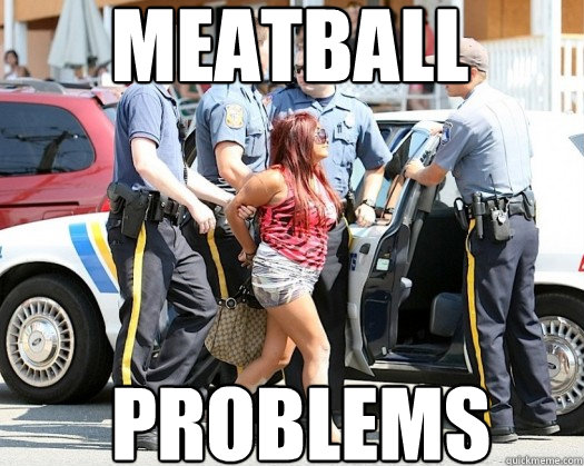 meatball  problems  Snooki