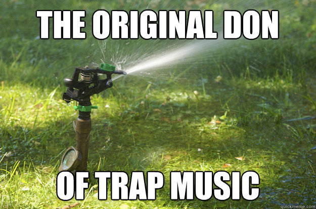 the ORIGINAL DON  OF TRAP MUSIC - the ORIGINAL DON  OF TRAP MUSIC  TRAP
