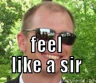  FEEL LIKE A SIR Misc