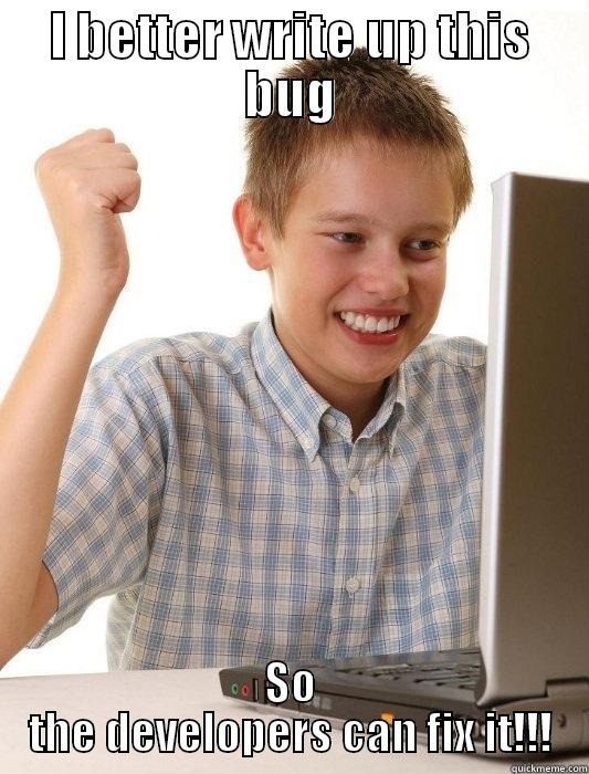I BETTER WRITE UP THIS BUG SO THE DEVELOPERS CAN FIX IT!!! First Day on the Internet Kid