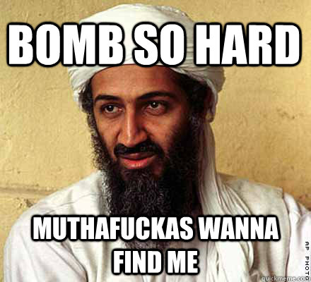 Bomb So Hard MuthaFuckas Wanna Find Me  