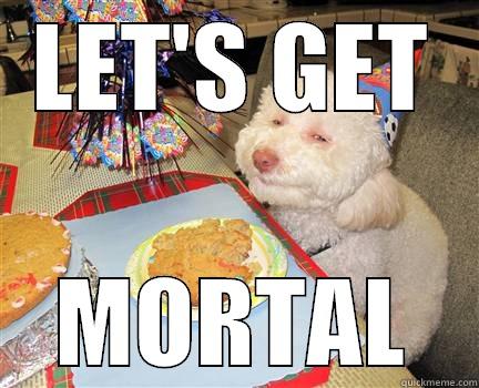 LET'S GET MORTAL Misc