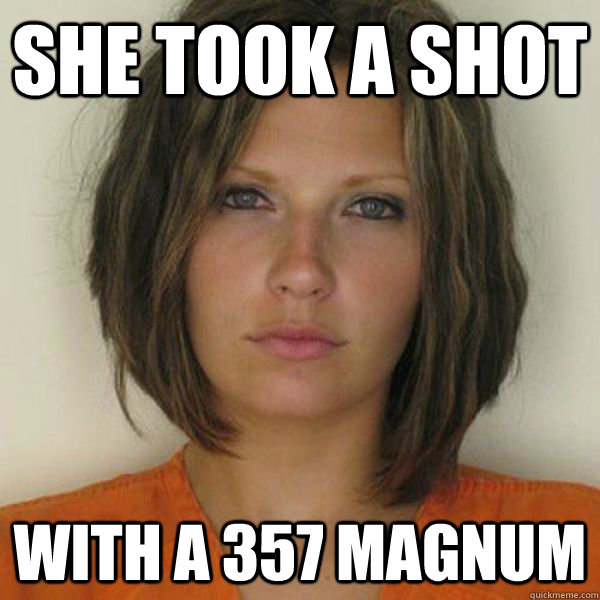 She took a shot with a 357 magnum - She took a shot with a 357 magnum  Attractive Convict