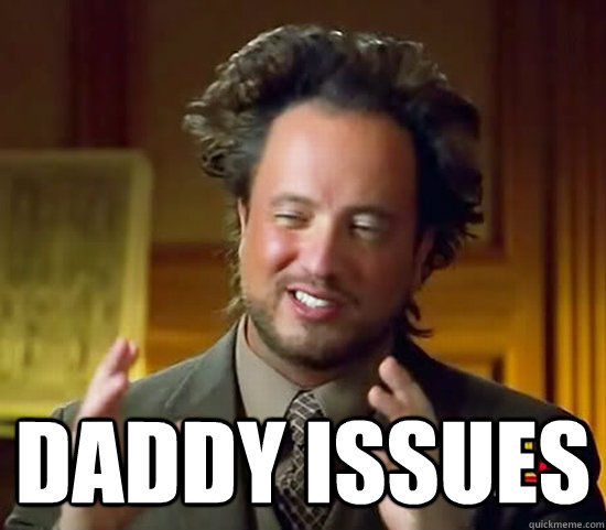  Daddy Issues -  Daddy Issues  Ancient Aliens
