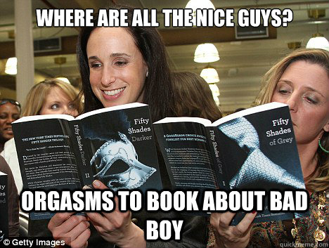 Where are all the nice guys? Orgasms to book about Bad Boy  