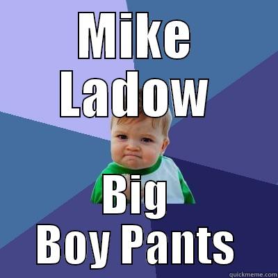 MIKE LADOW BIG BOY PANTS Success Kid