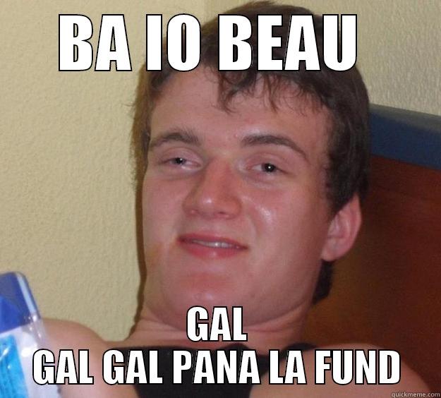 BA IO BEAU  GAL GAL GAL PANA LA FUND 10 Guy