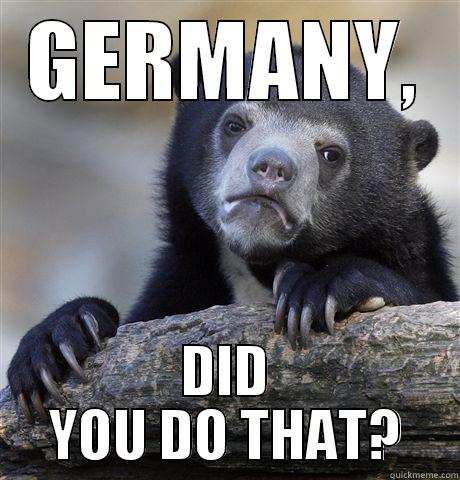 GERMANY, DID YOU DO THAT? Confession Bear