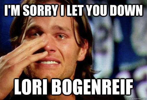 I'm Sorry I let you down Lori Bogenreif  Crying Tom Brady