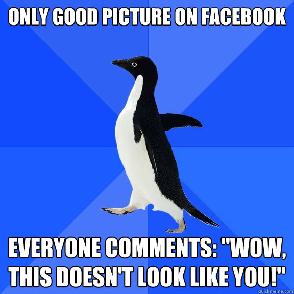 Only good picture on facebook everyone comments: 