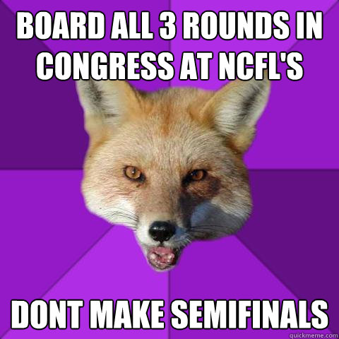 board all 3 rounds in congress at NCFL's Dont make semifinals  Forensics Fox