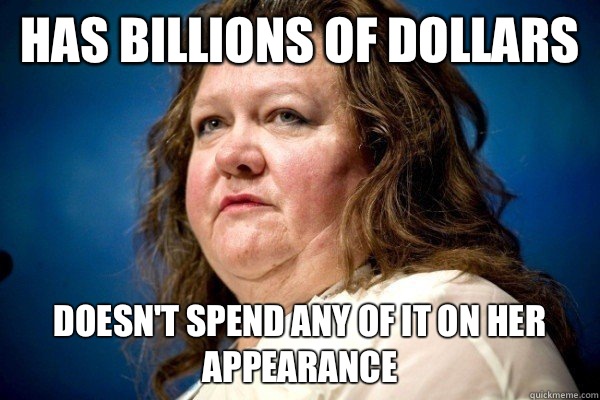 Has billions of dollars Doesn't spend any of it on her appearance  Spiteful Billionaire