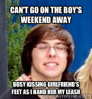 Can't go on the boy's weekend away Busy kissing girlfriend's feet as I hand her my leash - Can't go on the boy's weekend away Busy kissing girlfriend's feet as I hand her my leash  Whipped Boyfriend Brent