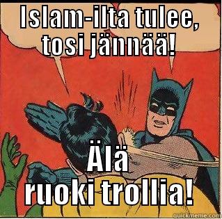 ISLAM-ILTA TULEE, TOSI JÄNNÄÄ! ÄLÄ RUOKI TROLLIA! Slappin Batman