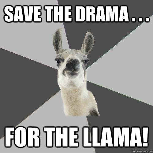 Save the drama . . .  For the llama! - Save the drama . . .  For the llama!  Misc
