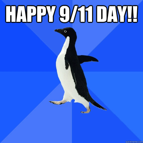 Happy 9/11 DAY!!   Socially Awkward Penguin