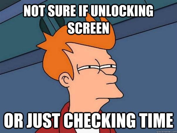 not sure if unlocking screen or just checking time - not sure if unlocking screen or just checking time  Futurama Fry