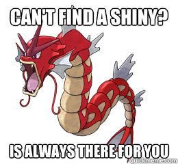Can't find a shiny? is Always there for you - Can't find a shiny? is Always there for you  Good Guy Red Gyarados
