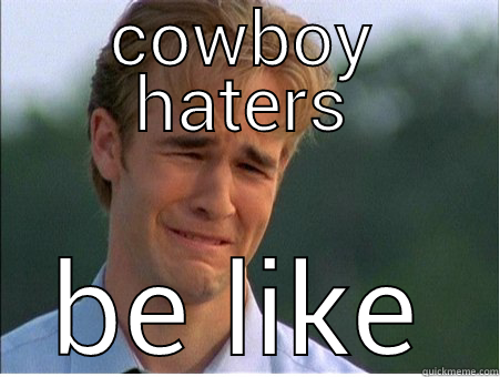 COWBOY HATERS BE LIKE 1990s Problems