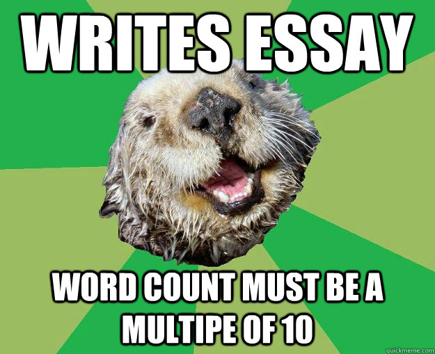 Writes essay word count must be a multipe of 10   OCD Otter