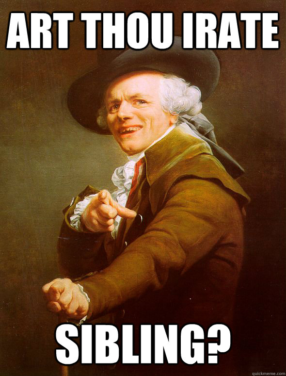 Art thou irate sibling?  Joseph Ducreux