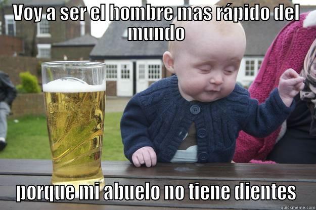 VOY A SER EL HOMBRE MAS RÁPIDO DEL MUNDO PORQUE MI ABUELO NO TIENE DIENTES drunk baby