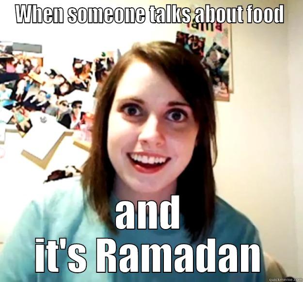 WHEN SOMEONE TALKS ABOUT FOOD AND IT'S RAMADAN Overly Attached Girlfriend