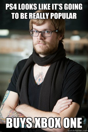 PS4 looks like it's going to be really popular buys XBox one  Hipster Barista