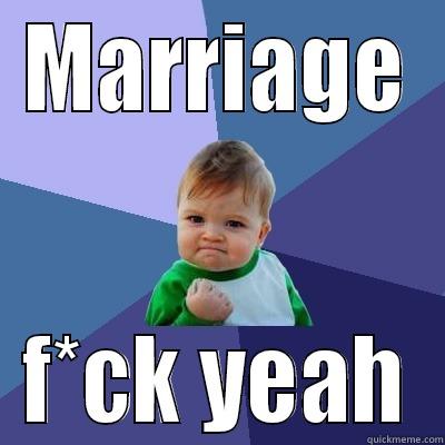 this is great - MARRIAGE F*CK YEAH Success Kid